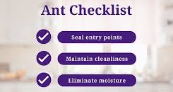 Ant checklist with tips to seal entry points, maintain cleanliness, and eliminate moisture, relevant to pest control strategies for preventing ant infestations.